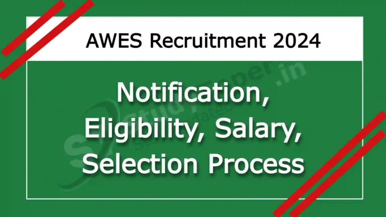 AWES Recruitment 2024 Notification Released, Eligibility, Salary, Selection Process