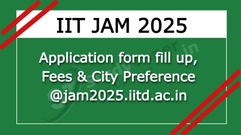 IIT JAM 2025 Registration: Application form fill up, Fees & City Preference @jam2025.iitd.ac.in