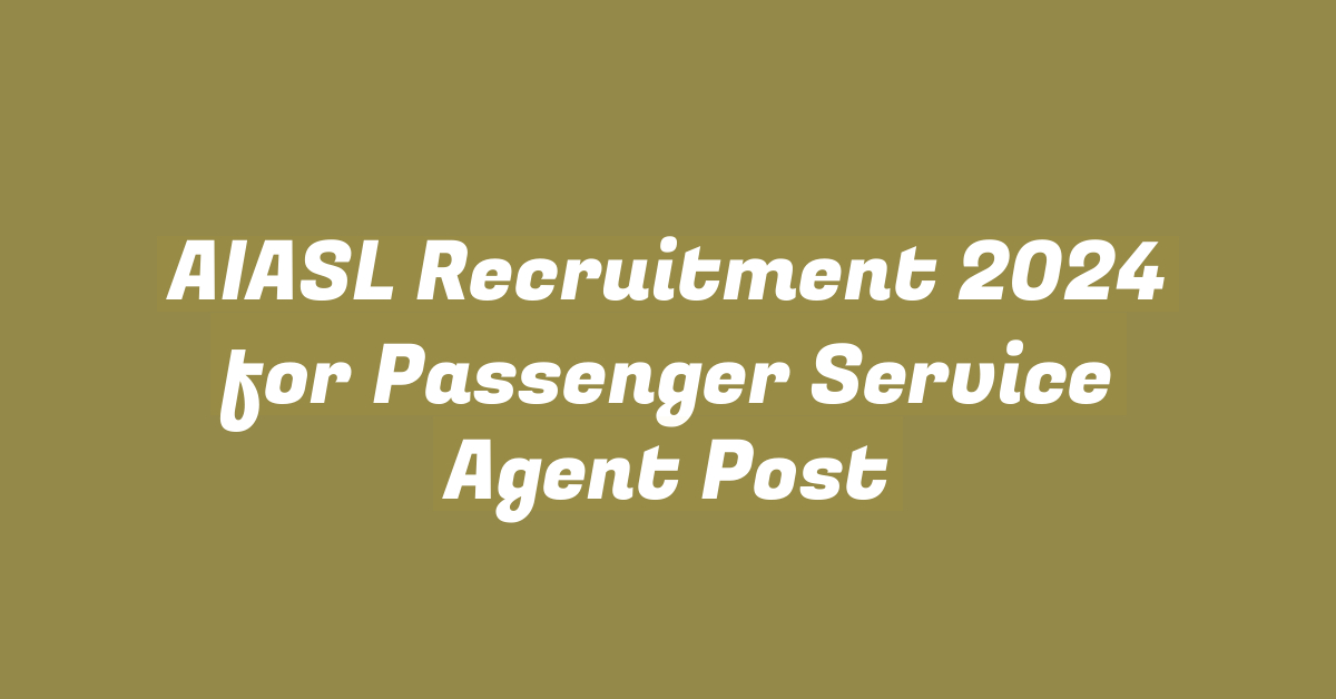 AIASL Recruitment 2024 for Passenger Service Agent Post