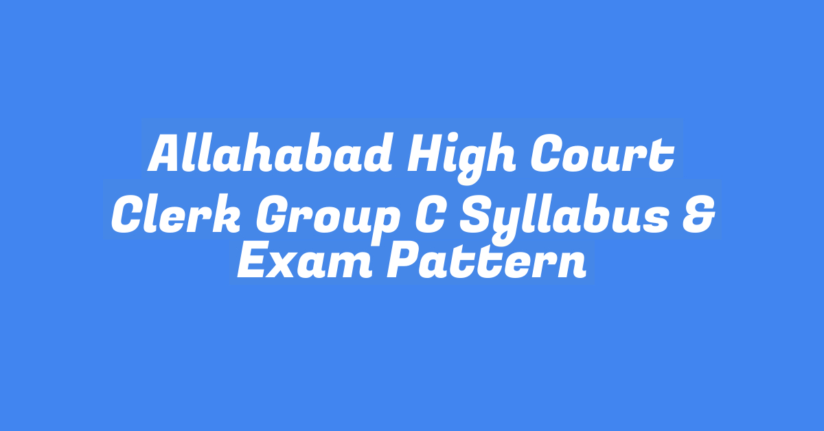 Allahabad High Court Clerk Group C Syllabus & Exam Pattern