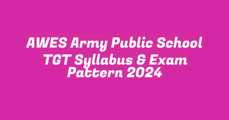 AWES Army Public School TGT Syllabus & Exam Pattern 2024