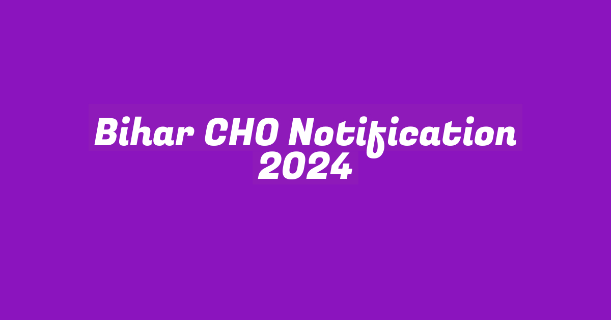 Bihar CHO Notification 2024