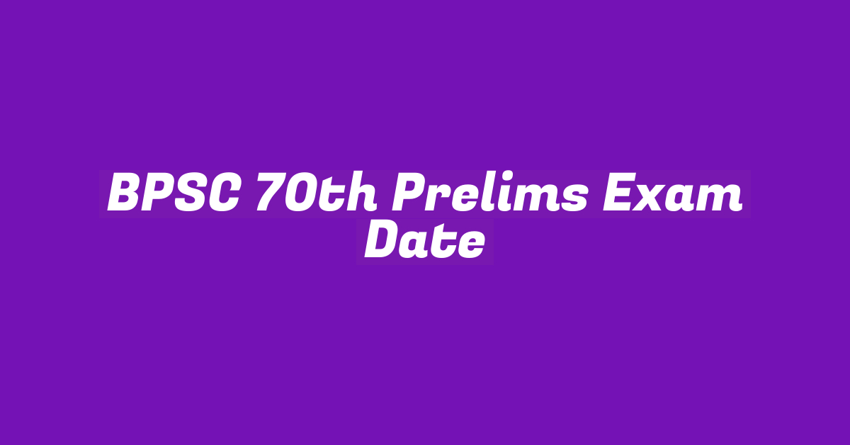 BPSC 70th Prelims Exam Date