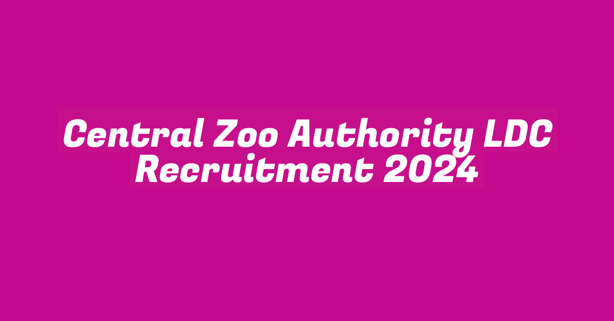 Central Zoo Authority LDC Recruitment 2024