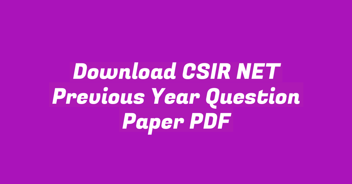 Download CSIR NET Previous Year Question Paper PDF