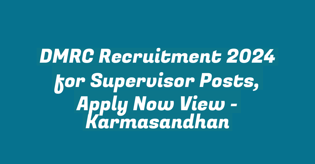 DMRC Recruitment 2024 for Supervisor Posts, Apply Now View - Studytoper