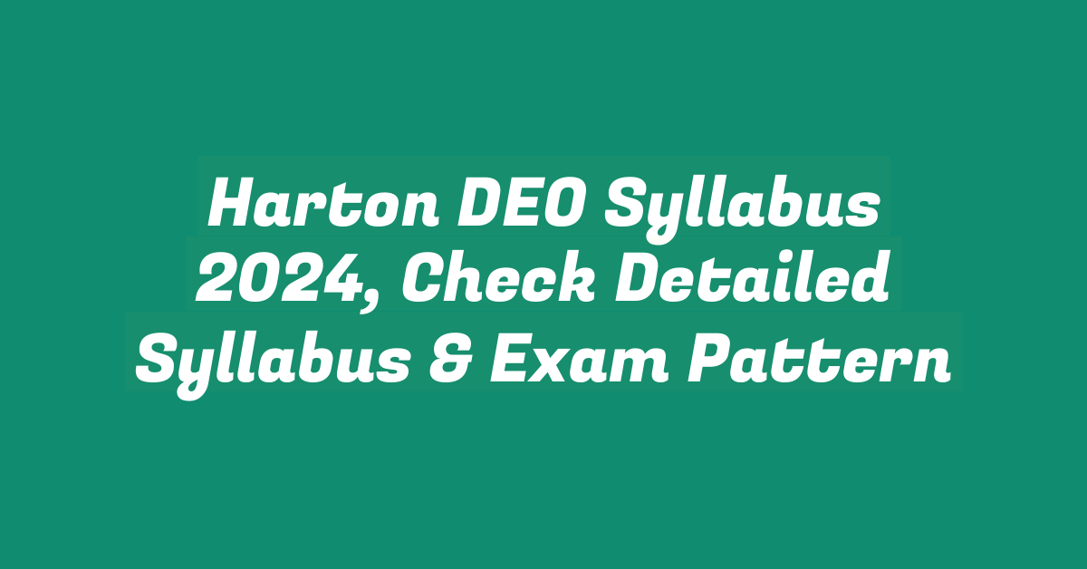 Harton DEO Syllabus 2024, Check Detailed Syllabus & Exam Pattern