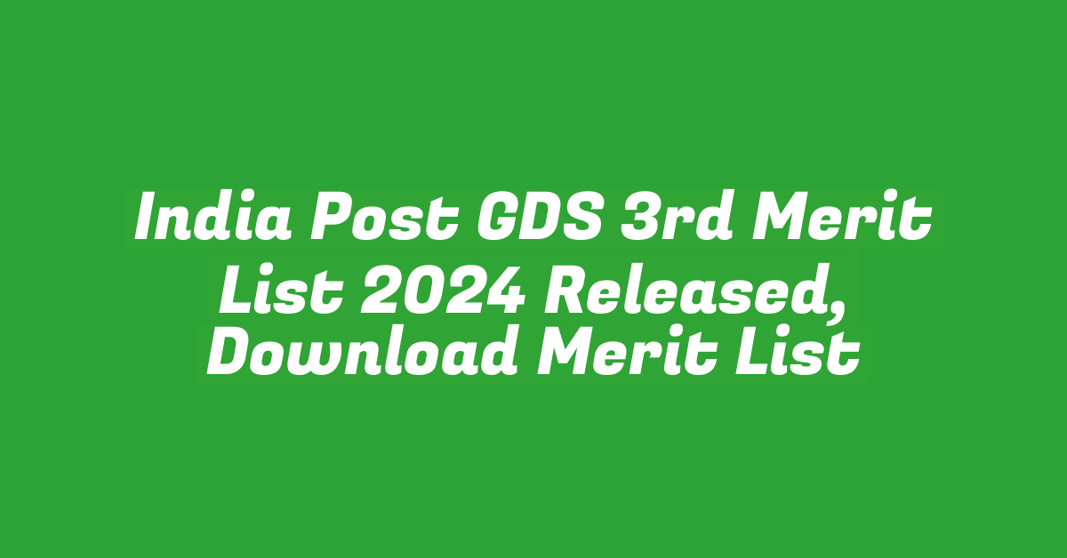 India Post GDS 3rd Merit List 2024 Released, Download Merit List