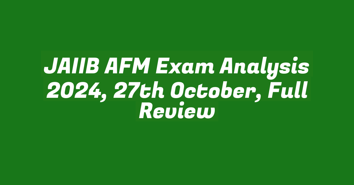 JAIIB AFM Exam Analysis 2024, 27th October, Full Review