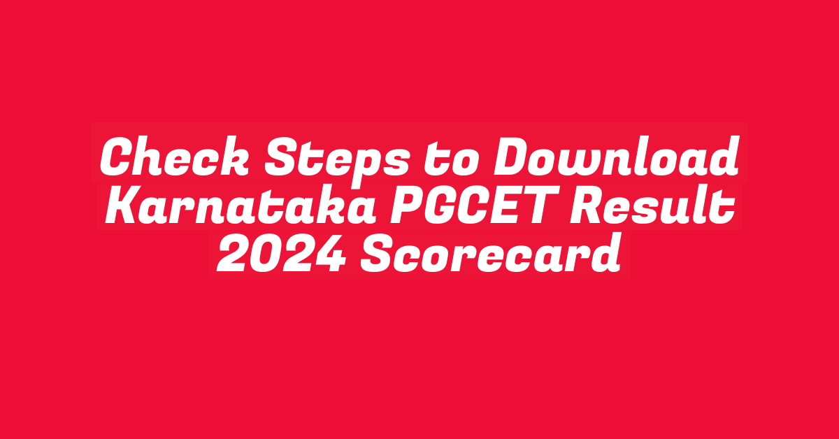 Check Steps to Download Karnataka PGCET Result 2024 Scorecard