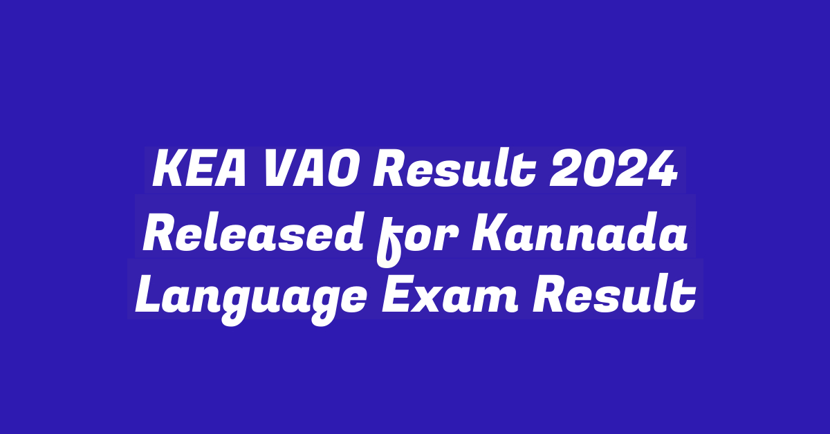 KEA VAO Result 2024 Released for Kannada Language Exam Result