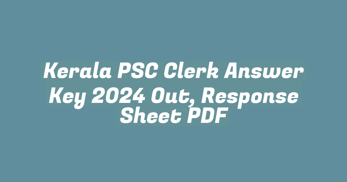 Kerala PSC Clerk Answer Key 2024 Out, Response Sheet PDF