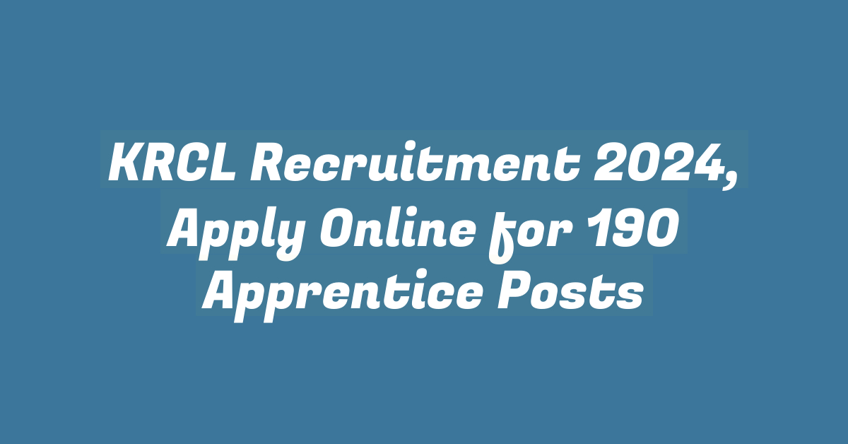 KRCL Recruitment 2024, Apply Online for 190 Apprentice Posts