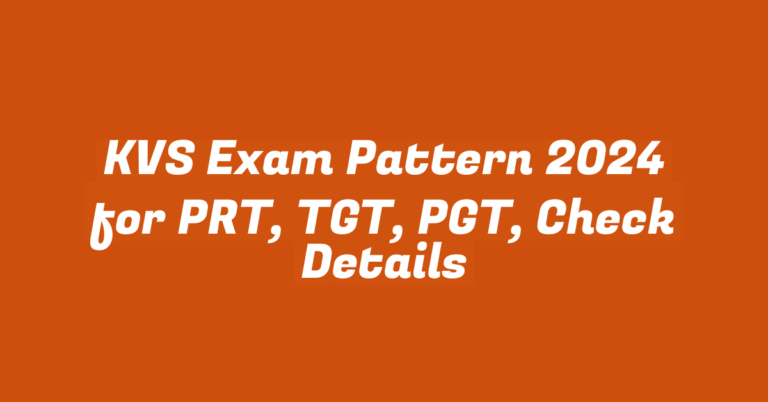 KVS Exam Pattern 2024 for PRT, TGT, PGT, Check Details