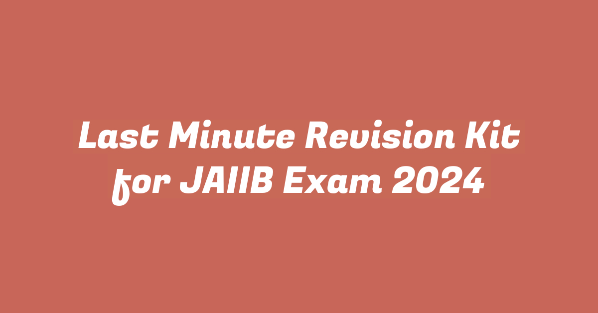 Last Minute Revision Kit for JAIIB Exam 2024