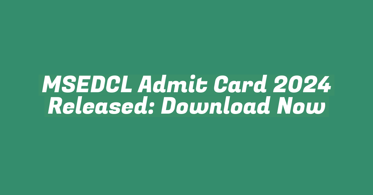 MSEDCL Admit Card 2024 Released: Download Now