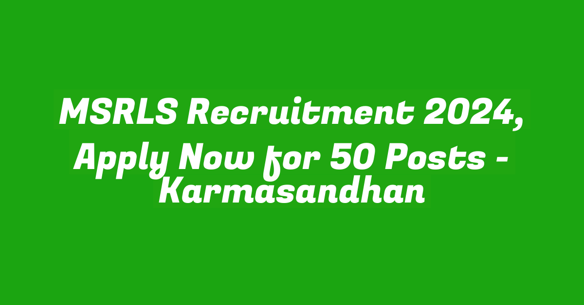 MSRLS Recruitment 2024, Apply Now for 50 Posts – StudyToper