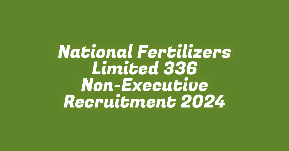 National Fertilizers Limited 336 Non-Executive Recruitment 2024