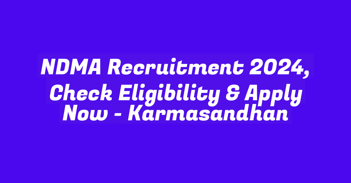 NDMA Recruitment 2024, Check Eligibility & Apply Now – StudyToper.in