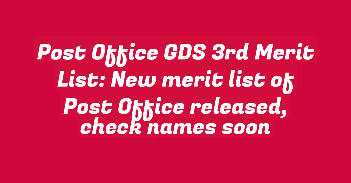 Post Office GDS 3rd Merit List: New merit list of Post Office released, check names soon