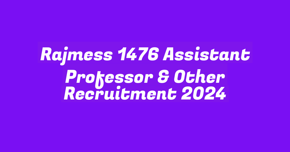 Rajmess 1476 Assistant Professor & Other Recruitment 2024