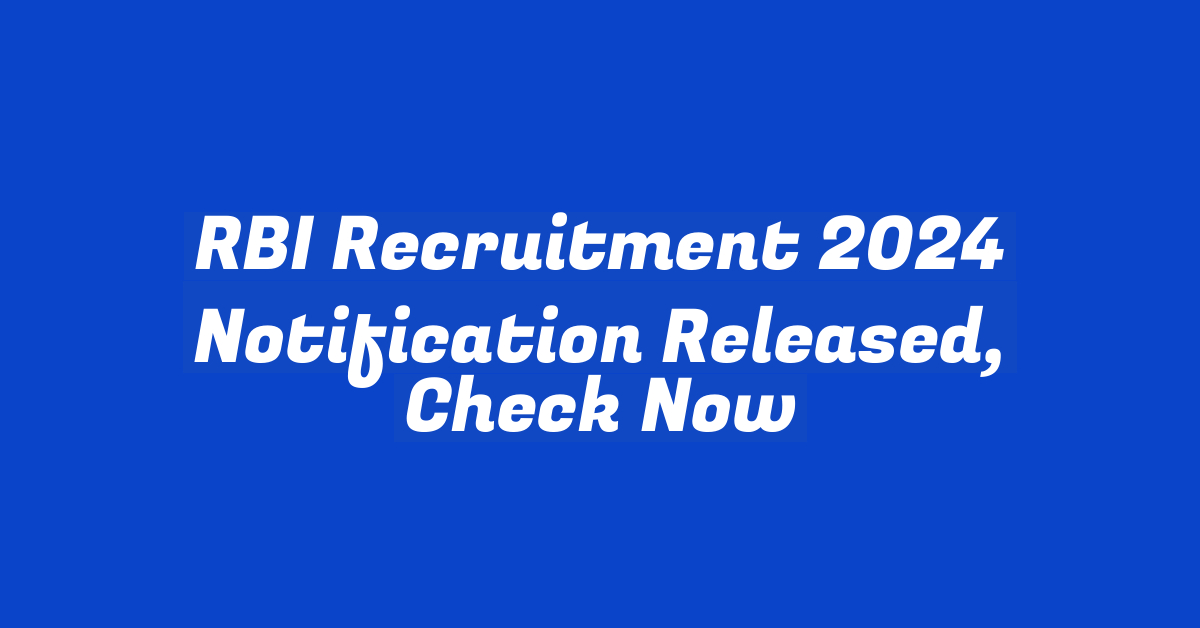 RBI Recruitment 2024 Notification Released, Check Now