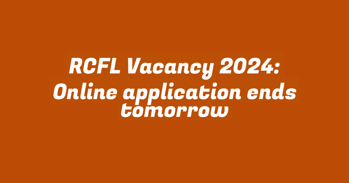 RCFL Vacancy 2024: Online application ends tomorrow