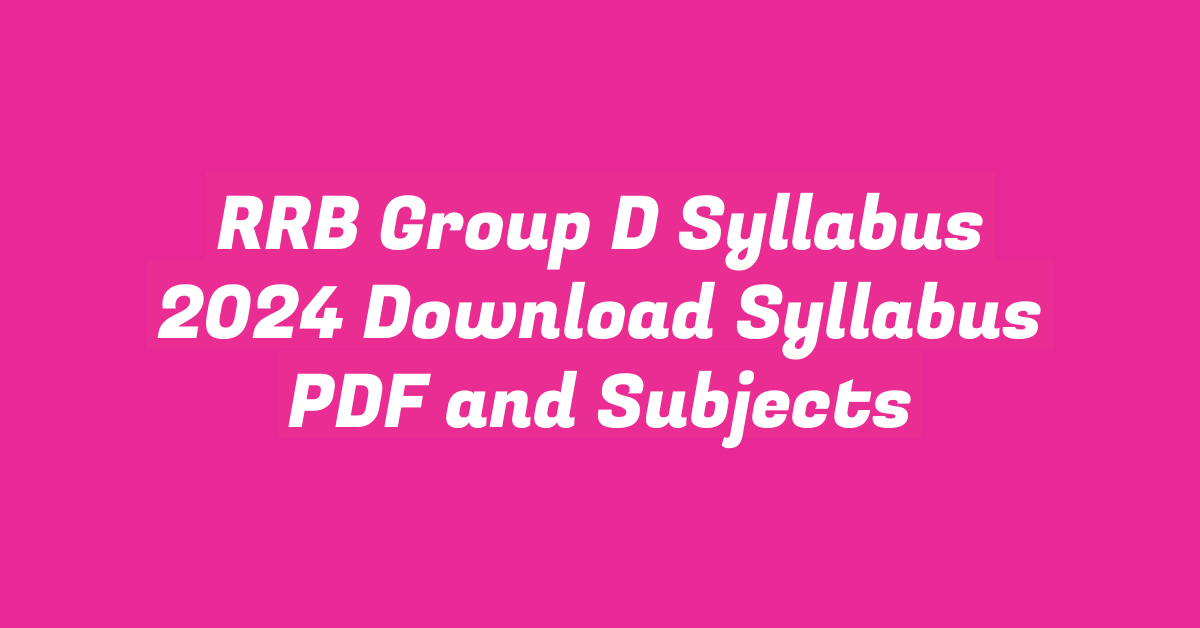 RRB Group D Syllabus 2024 Download Syllabus PDF and Subjects