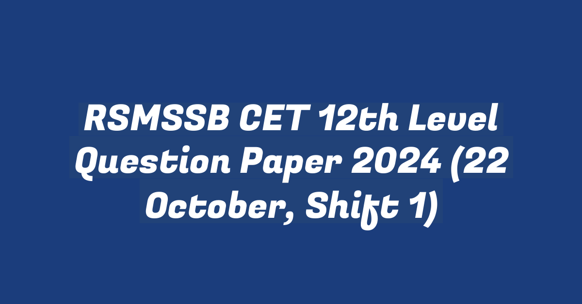 RSMSSB CET 12th Level Question Paper 2024 (22 October, Shift 1)