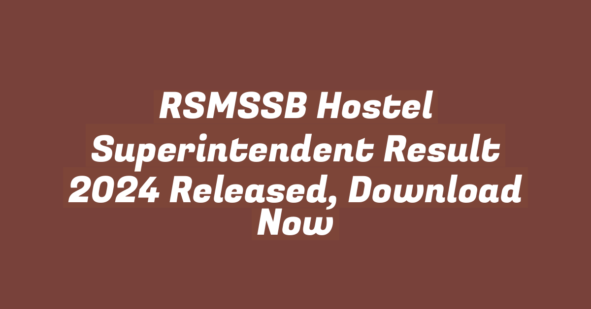 RSMSSB Hostel Superintendent Result 2024 Released, Download Now