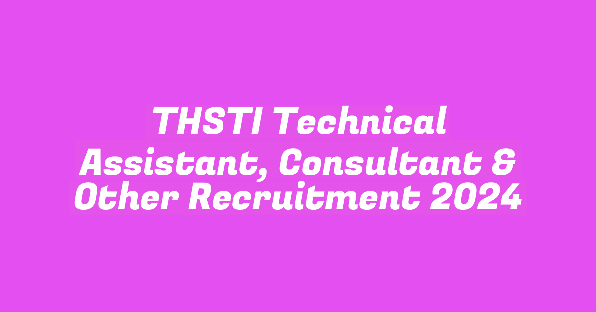 THSTI Technical Assistant, Consultant & Other Recruitment 2024