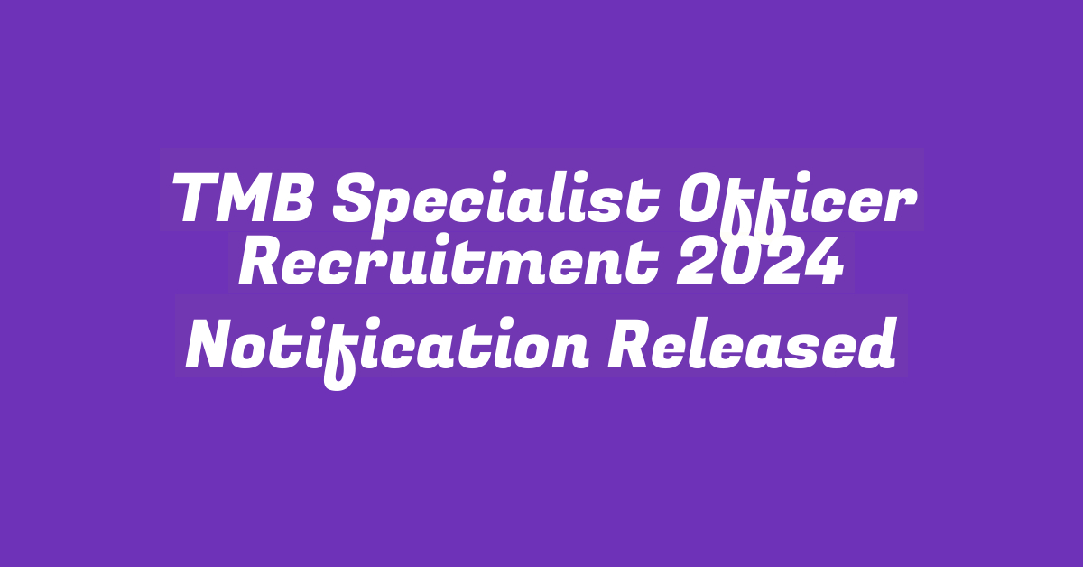 TMB Specialist Officer Recruitment 2024 Notification Released