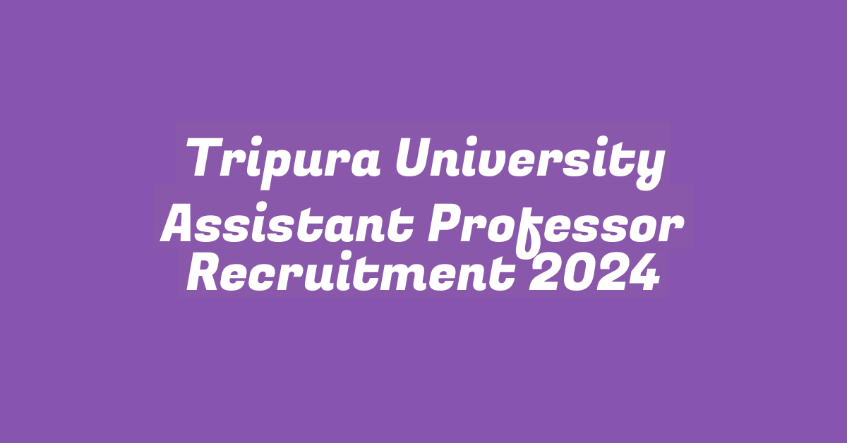 Tripura University Assistant Professor Recruitment 2024