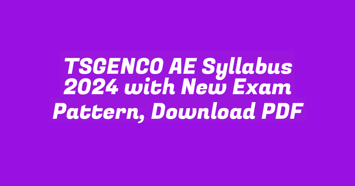 TSGENCO AE Syllabus 2024 with New Exam Pattern, Download PDF