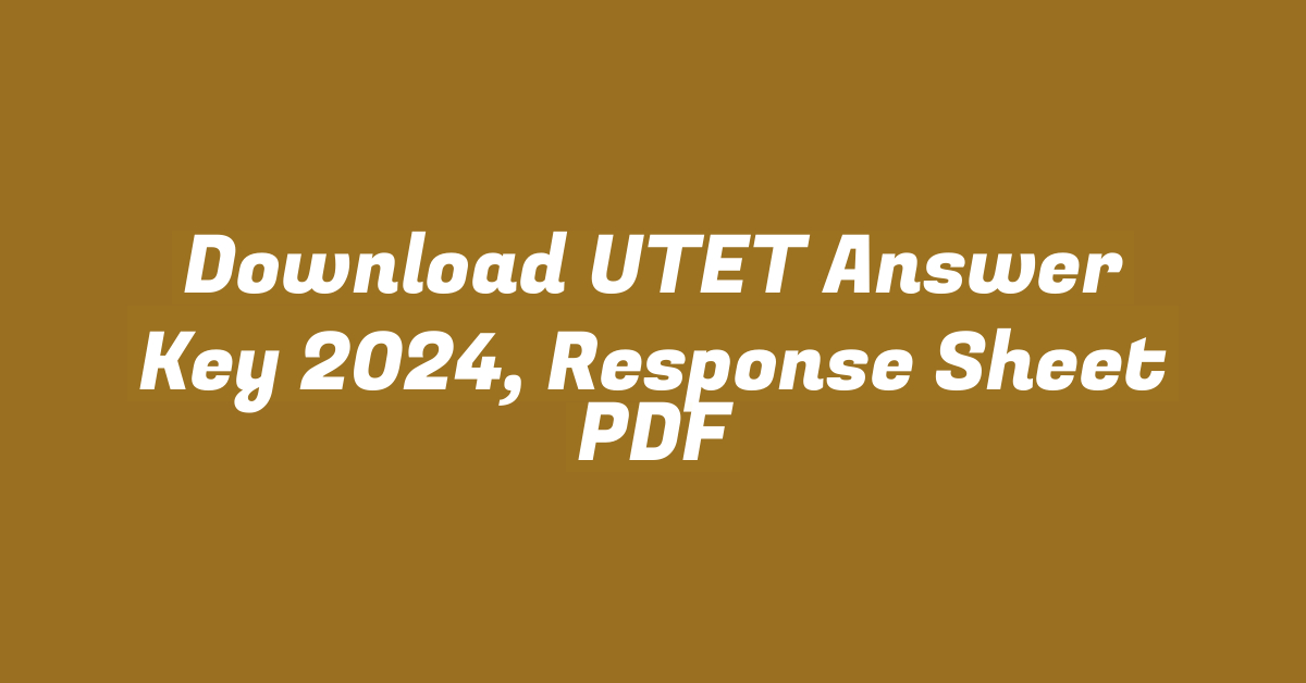 Download UTET Answer Key 2024, Response Sheet PDF