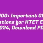 100+ Important GK Questions for HTET Exam 2024, Download PDF