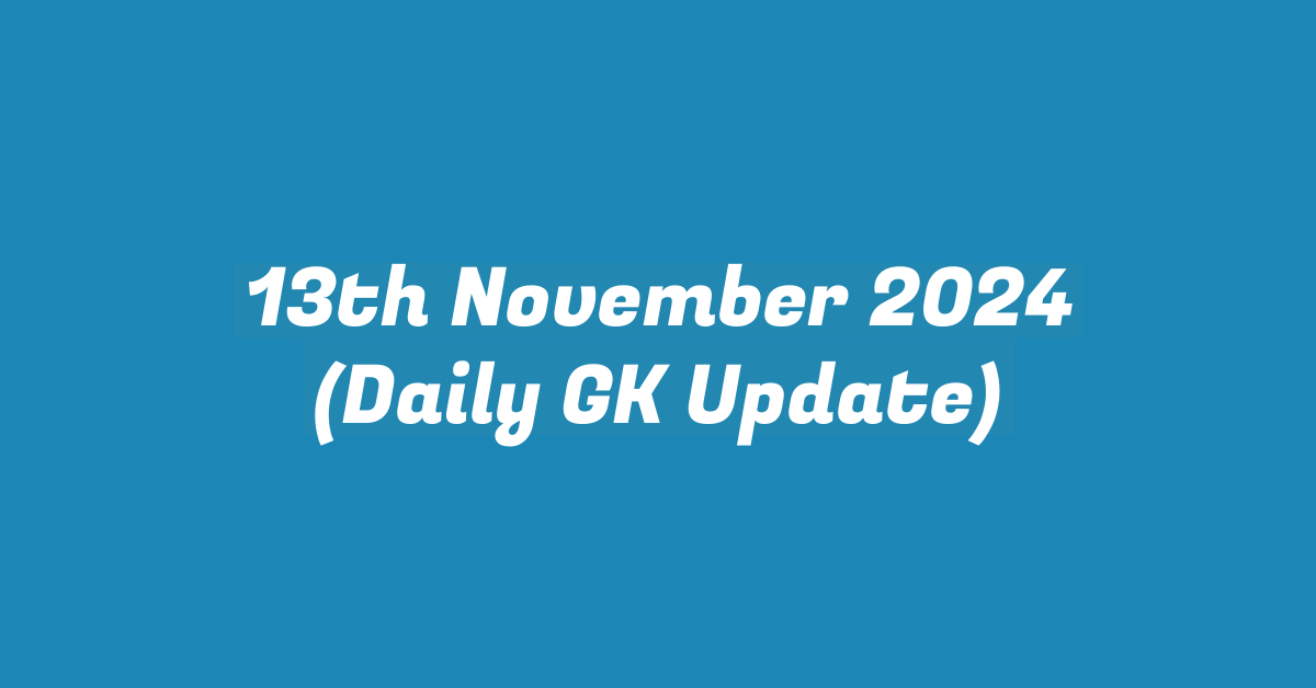 13th November 2024 (Daily GK Update)