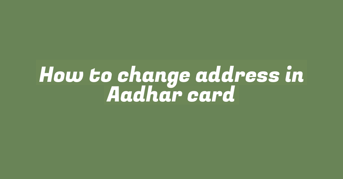 How to change address in Aadhar card