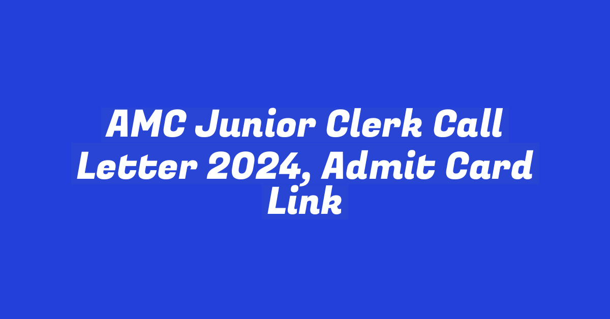 AMC Junior Clerk Call Letter 2024, Admit Card Link