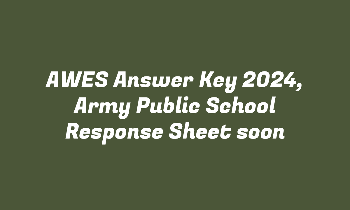 AWES Answer Key 2024, Army Public School Response Sheet soon