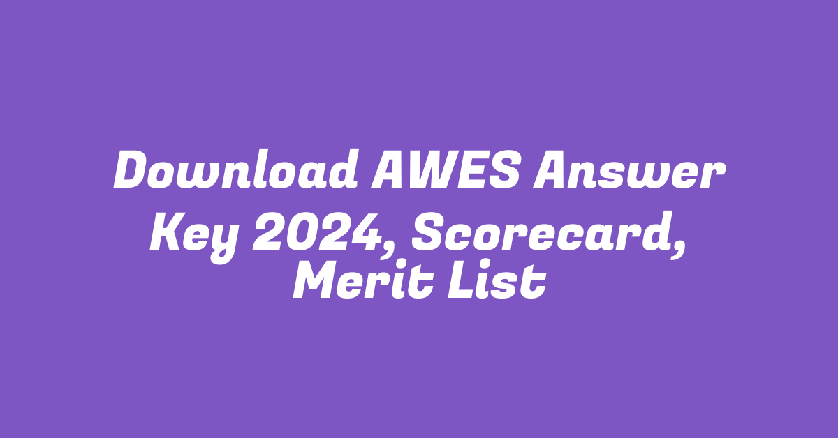 Download AWES Answer Key 2024, Scorecard, Merit List