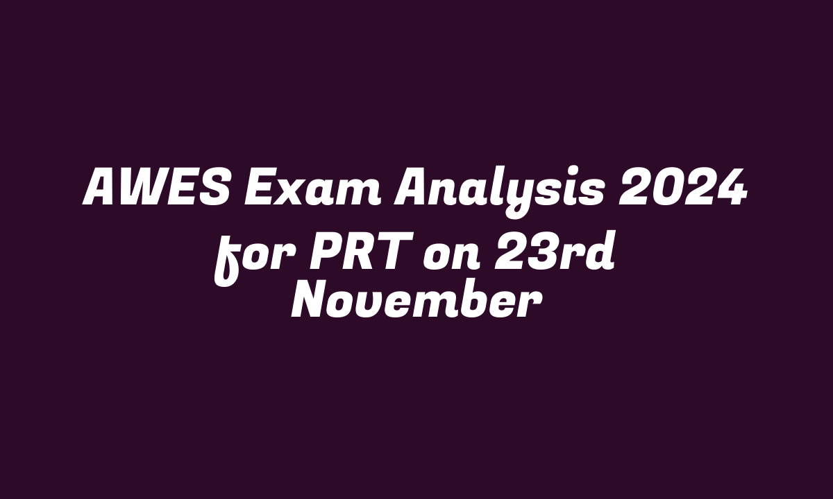 AWES Exam Analysis 2024 for PRT on 23rd November