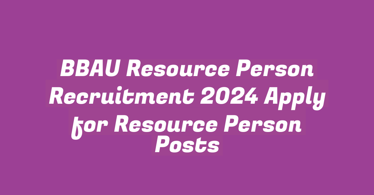 BBAU Resource Person Recruitment 2024 Apply for Resource Person Posts