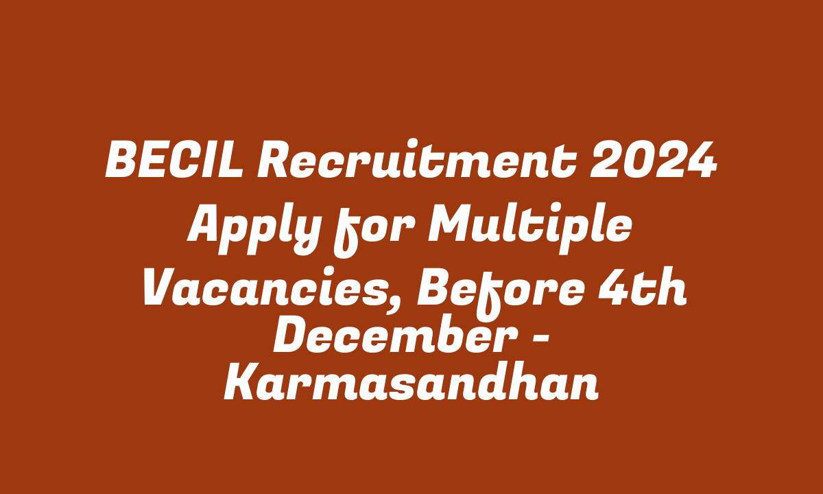 BECIL Recruitment 2024 Apply for Multiple Vacancies, Before 4th December – StudyToper