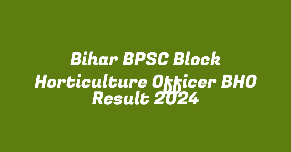 Bihar BPSC Block Horticulture Officer BHO Result 2024