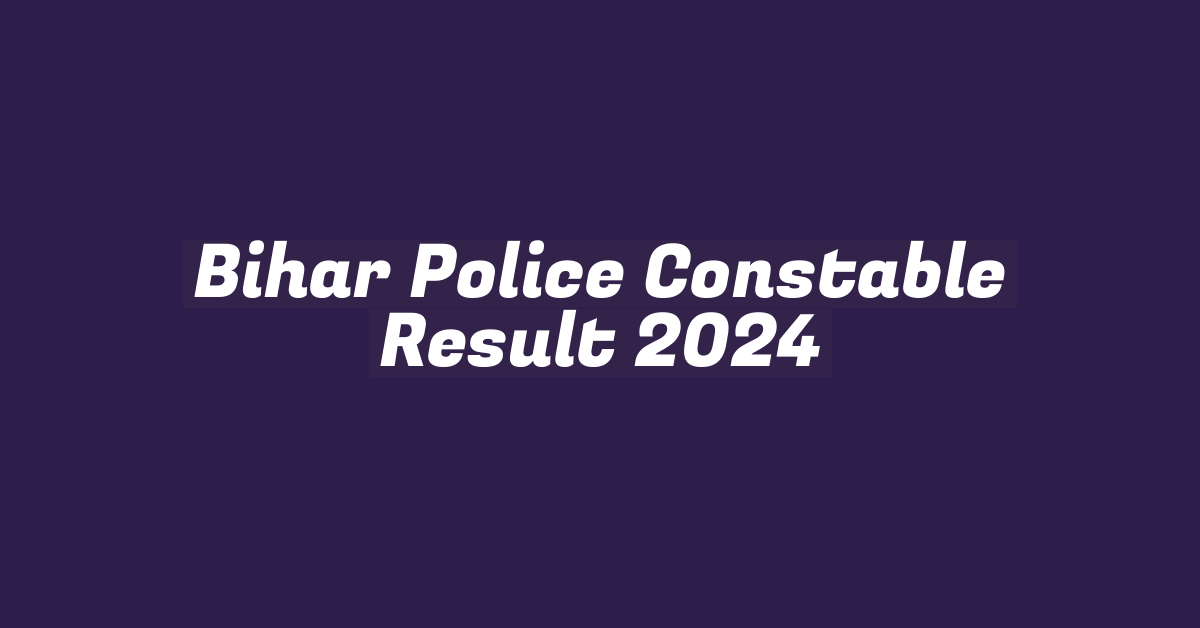 Bihar Police Constable Result 2024