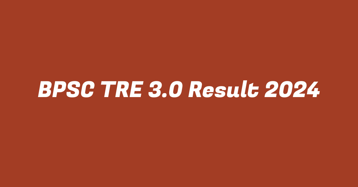 BPSC TRE 3.0 Result 2024