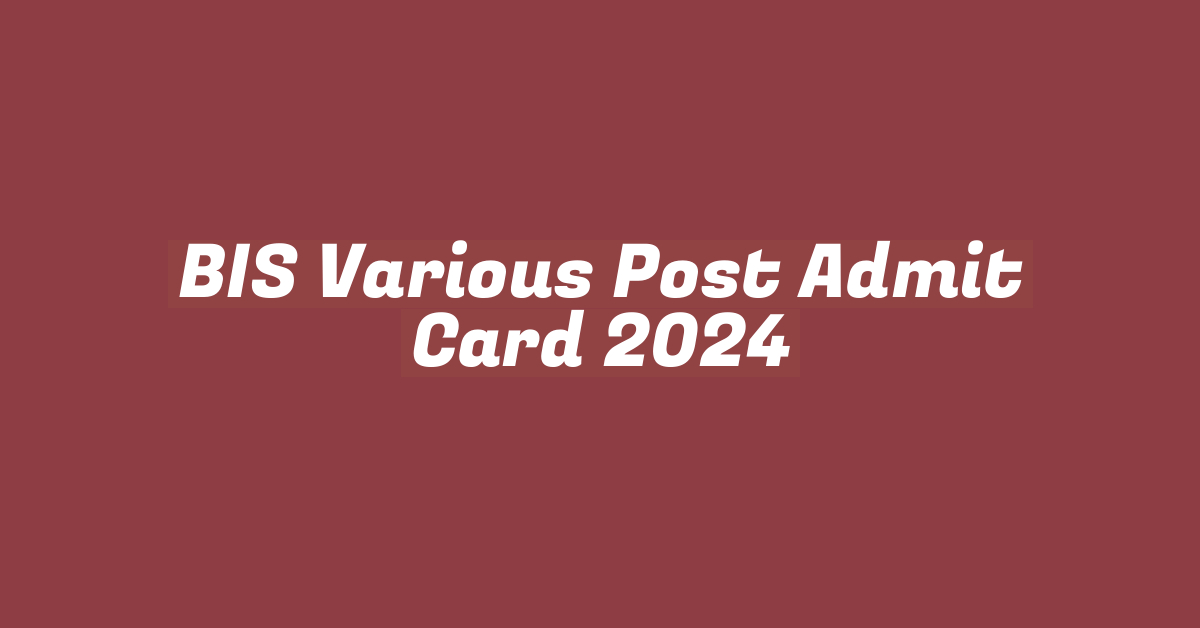 BIS Various Post Admit Card 2024