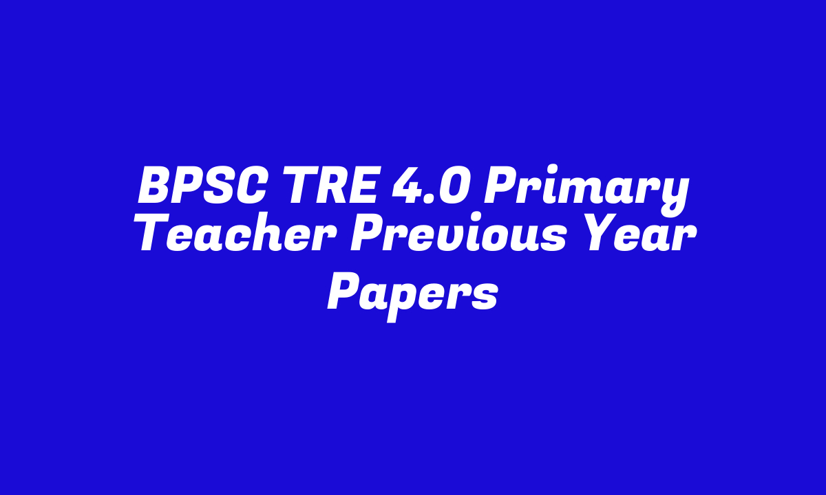 BPSC TRE 4.0 Primary Teacher Previous Year Papers