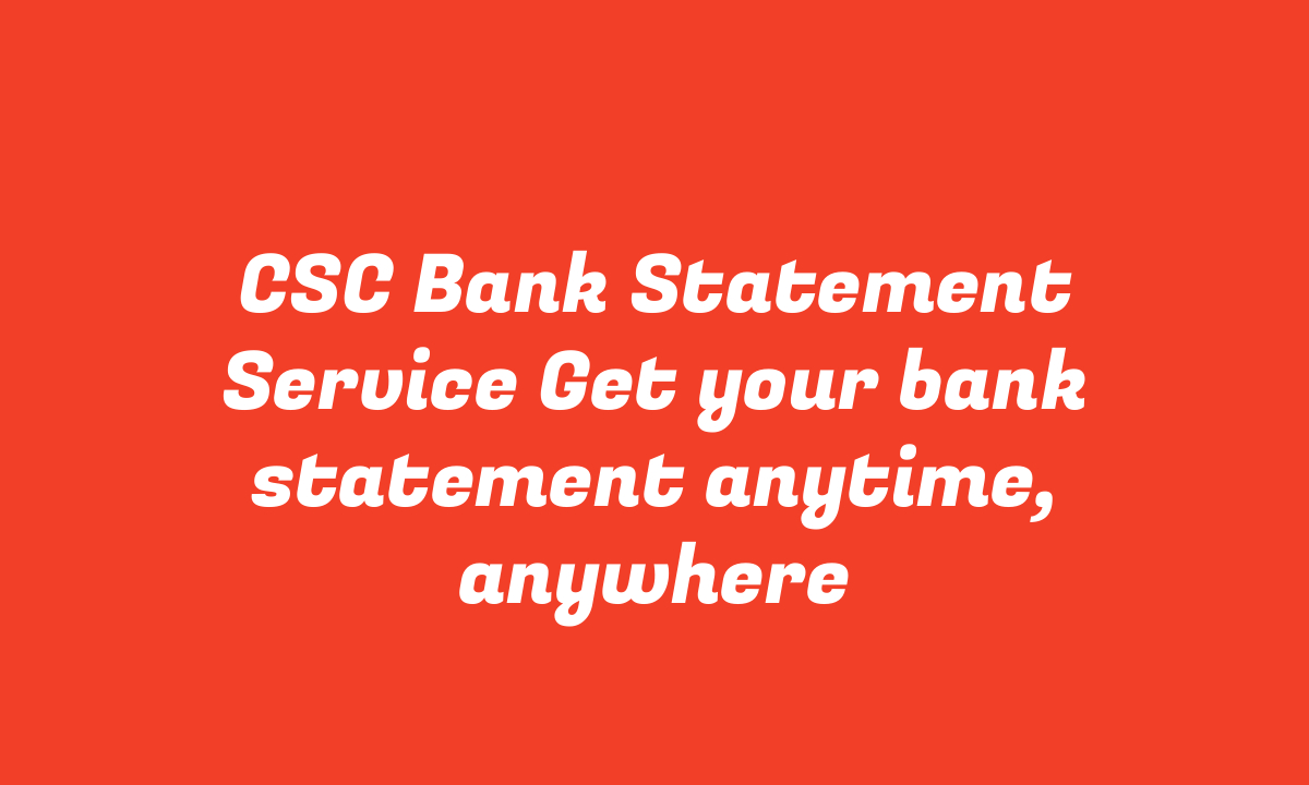 CSC Bank Statement Service Get your bank statement anytime, anywhere